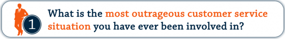 What is the most outrageous customer service situation you have ever been involved in? | Video Banner