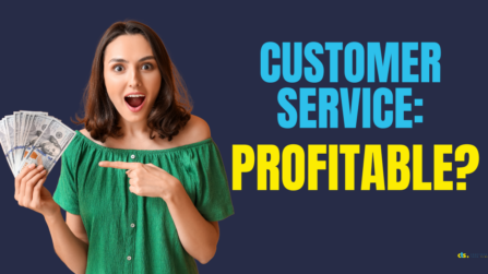 Customer Service Must Be Profitable
